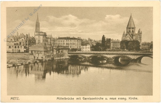 metz, mittelbrücke mit garnisonskirche u. neue evang. kirche
