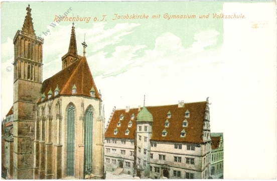 rothenburg o.t., jacobskirche mit gymnasium und volksschule rothenburg o.t., jacobskirche mit gymnasium und volksschule