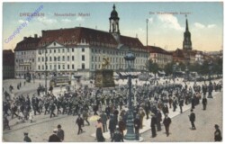 Dresden, Neustädter Markt, Die Wachtparade kommt!
