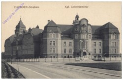 Dresden, Strehlen, Kgl. Lehrerseminar