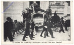 Die Leiche des Erzherzog-Thronfolgers auf der Fahrt zum Bahnhof